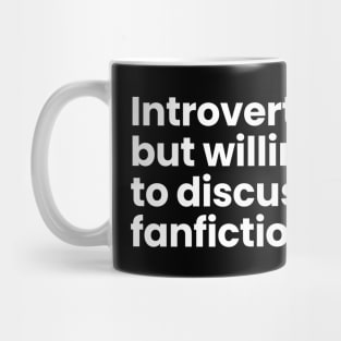Introverted but willing to discuss fanfiction Mug